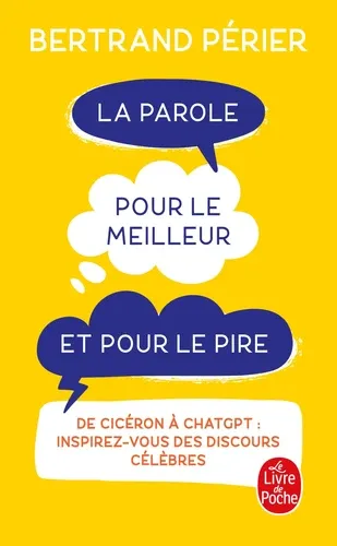 La parole, pour le meilleur et pour le pire. De Cicéron à ChatGPT : inspirez - vous des discours célèbres