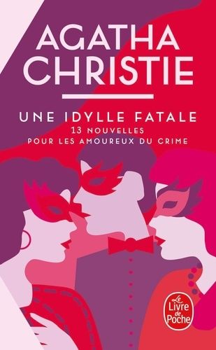 Une idylle fatale - 13 nouvelles pour les amoureux du crime Une idylle fatale - 13 nouvelles pour les amoureux du crime