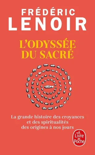 L'Odyssée du sacré. La grande histoire des croyances et des spiritualités des origines à nos jours L'Odyssée du sacré. La grande histoire des croyances et des spiritualités des origines à nos jours
