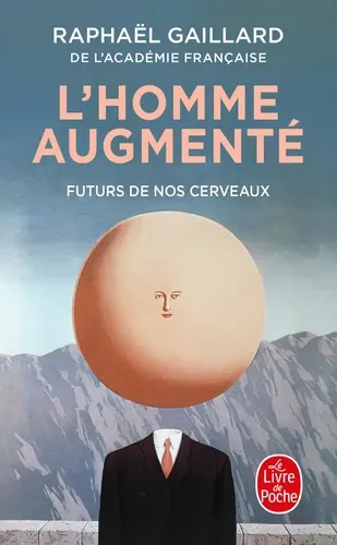 L'homme augmenté. Futurs de nos cerveaux