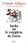 Sarko ou le complexe de Zorro - Conversations avec Dominique de Montvalon