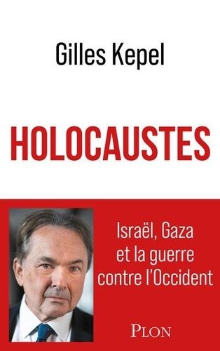 Holocaustes - Israël, Gaza et la guerre contre l'Occident Holocaustes - Israël, Gaza et la guerre contre l'Occident