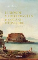 Le monde méditerranéen - 15 000 ans d'histoire