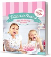 L'atelier de Roxane - Ses meilleures recettes L'atelier de Roxane - Ses meilleures recettes