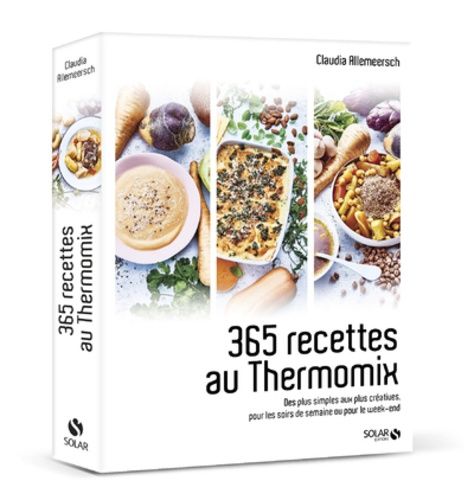 365 recettes au Thermomix - Des plus simples aux plus créatives pour les soirs de semaine ou pour le week-end