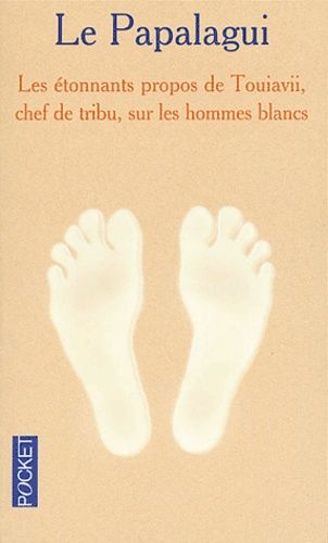 Les Papalagui - Les étonnants propos de Touiavii, chef de la tribu de Tieva dans les îles Samoa