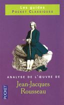 Jean-Jacques Rousseau - Analyse de l'oeuvre Jean-Jacques Rousseau - Analyse de l'oeuvre