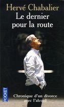 Le dernier pour la route - Chronique d'un divorce avec l'alcool Le dernier pour la route - Chronique d'un divorce avec l'alcool