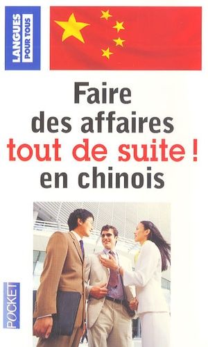 Faire des affaires en chinois tout de suite !