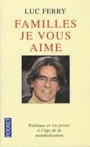 Familles, je vous aime - Politique et vie privée à l'âge de la mondialisation