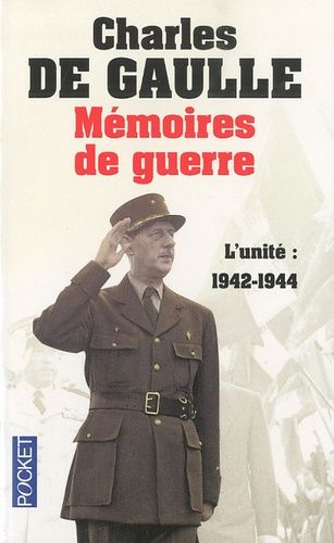 Mémoires de guerre - Tome 2, L'unité 1942-1944