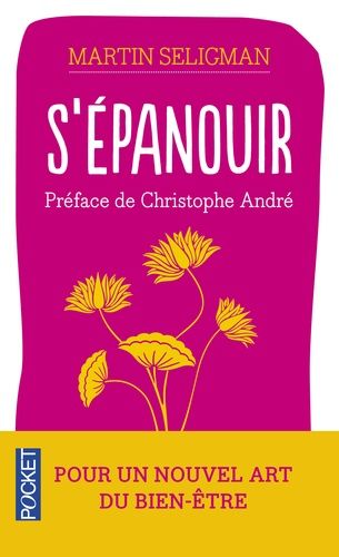 S'épanouir - Pour un nouvel art du bonheur et du bien-être S'épanouir - Pour un nouvel art du bonheur et du bien-être