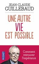 Une autre vie est possible - Comment retrouver l'espérance