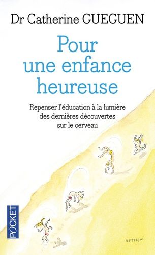 Pour une enfance heureuse - Repenser l'éducation à la lumière des dernières découvertes sur le cerveau