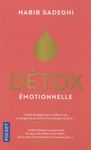 Détox émotionnelle - La cure détox du mental et de l'émotionnel pour retrouver la santé et s'épanouir en 12 étapes