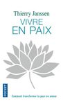 Vivre en paix - Comment transformer la peur en amour