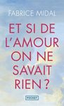 Et si de l'amour on ne savait rien ?