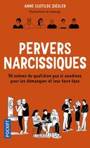 Pervers narcissiques - 50 scènes du quotidien pas si anodines pour les démasquer et leur faire face Pervers narcissiques - 50 scènes du quotidien pas si anodines pour les démasquer et leur faire face