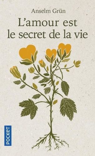 L'amour est le secret de la vie - Relations humaines et spiritualité