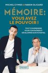 Mémoire : vous avez le pouvoir ! - Tout comprendre pour mieux s'entraîner et la développer