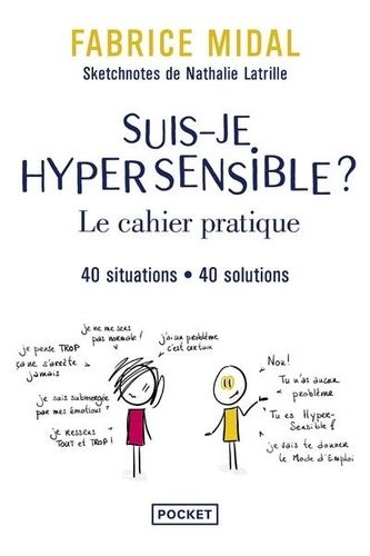 Suis-je hypersensible ? - Le cahier pratique. 40 situations, 40 solutions