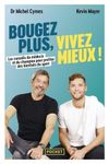 Bougez plus, vivez mieux - Les conseils du médecin et du champion pour profiter des bienfaits du sport