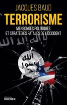 Terrorisme - Mensonges politiques et stratégies fatales de l'Occident