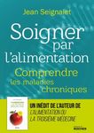 Soigner par l'alimentation - Comprendre les maladies chroniques