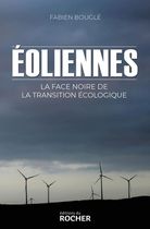 Eoliennes - La face noire de la transition écologique - Vers un scandale environnementale mondial