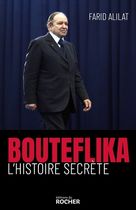 Bouteflika - L'histoire secrète