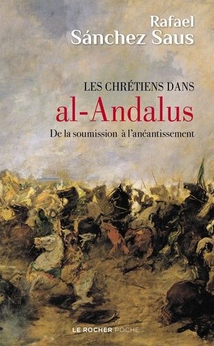 Les chrétiens dans Al-Andalus - De la soumission à l'anéantissement