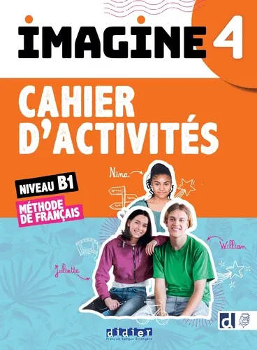 Imagine 4 Méthode de français niveau B1. Cahier d'activités Imagine 4 Méthode de français niveau B1. Cahier d'activités