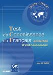 Guide officiel d'entraînement au TCF - Test de Connaissance du Français