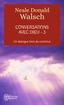 Conversations avec Dieu - Un dialogue hors du commun, tome 3