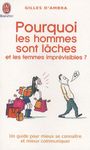 Pourquoi les hommes sont lâches et les femmes imprévisibles ?