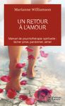 Un retour à l'amour - Réflexions sur les principes énoncés dans Un cours sur les miracles