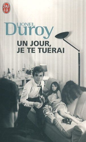 Un jour, je te tuerai Un jour, je te tuerai
