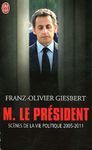 Monsieur le Président - Scènes de la vie politique (2005-2011)