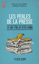 Les perles de la presse - Les gros titres des petites affaires