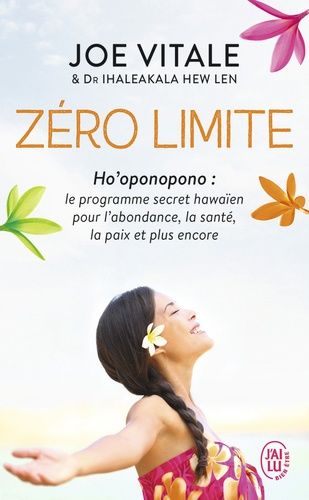 Zéro limite - Le programme secret hawaïen pour l'abondance, la santé, la paix et plus encore Zéro limite - Le programme secret hawaïen pour l'abondance, la santé, la paix et plus encore