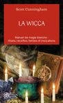 La Wicca - Guide de pratique individuelle La Wicca - Guide de pratique individuelle