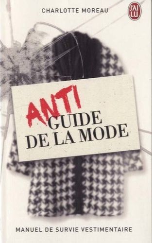 Antiguide de la mode - Manuel de survie vestimentaire