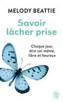 Savoir lâcher prise - Méditations quotidiennes