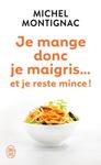 Je mange donc je maigris... Et je reste mince !