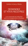 Demandez et vous recevrez - Les lois de l'attraction et de la manifestation selon l'enseignement d'Abraham