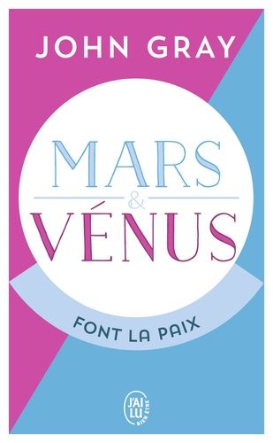 Mars et Vénus font la paix - Savoir résoudre les conflits pour une vie de couple harmonieuse