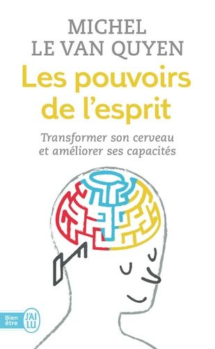 Les pouvoirs de l'esprit - Transformer son cerveau et améliorer ses capacités Les pouvoirs de l'esprit - Transformer son cerveau et améliorer ses capacités