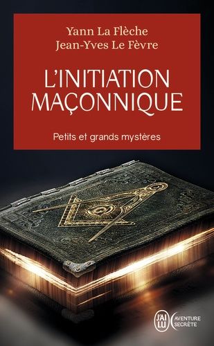 L'initiation maçonnique : petits et grands mystères - Symbolique de la cérémonie d'initiation au 1er degré