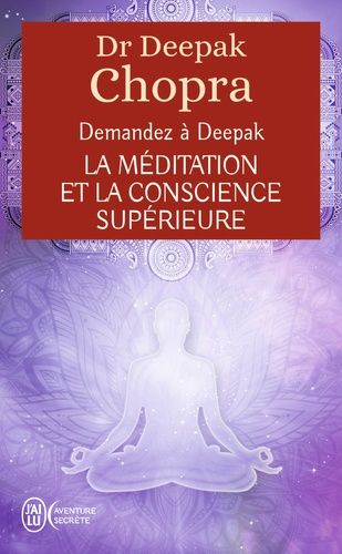 La méditation et la conscience supérieure - Demandez à Deepak