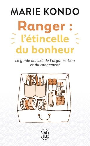 Ranger : l'étincelle du bonheur - Un manuel illustré par une experte dans l'art de l'organisation et du rangement